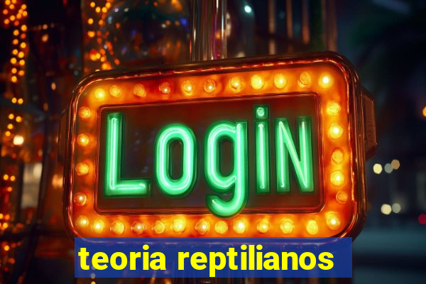 teoria reptilianos